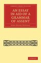An Essay in Aid of a Grammar of Assent, Newman John Henry