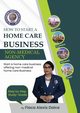 How to Start a Home Care Business, Alexis-Dalce Flaca