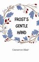 Frost's Gentle Hand, Blair Cameron