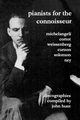 Pianists For The Connoisseur. 6 Discographies. Arturo Benedetti Michelangeli, Alfred Cortot, Alexis Weissenberg, Clifford Curzon, Solomon, Elly Ney.  [2002]., Hunt John