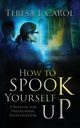 How to Spook Yourself Up, Carol Teresa