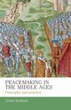 Peacemaking in the Middle Ages, Benham J. E. M.