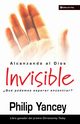 Alcanzando al Dios invisible, Yancey Philip