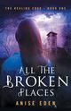 All the Broken Places, Eden Anise