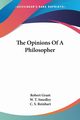 The Opinions Of A Philosopher, Grant Robert