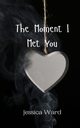 The Moment I Met You, Ward Jessica