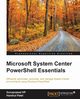 Microsoft System Center PowerShell Essentials, Patel Harshul
