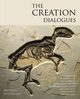 The Creation Dialogues - 2nd Edition, Mitchell J. D.