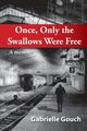 Once, Only the Swallows Were Free, Gouch Gabriella