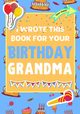 I Wrote This Book For Your Birthday Grandma, Publishing Group The Life Graduate