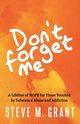 Don't Forget Me, Grant Steve M.