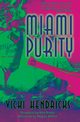 Miami Purity, Hendricks Vicki