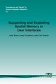 Supporting and Exploiting Spatial Memory in User Interfaces, Scarr Joey