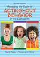 Managing the Cycle of Acting-Out Behavior in the Classroom, Colvin Geoff