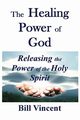The Healing Power of God, Vincent Bill