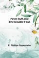 Peter Ruff and the Double Four, Oppenheim E. Phillips