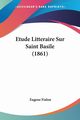 Etude Litteraire Sur Saint Basile (1861), Fialon Eugene
