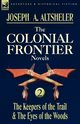 The Colonial Frontier Novels, Altsheler Joseph A.