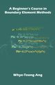A Beginner's Course in Boundary Element Methods, Ang Whye-Teong