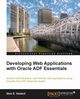 Developing Web Applications with Oracle Adf Essentials, Vesterli Sten