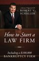 How to Start a Law Firm, Robert V. Schaller
