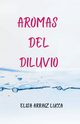 Aromas del diluvio, Arraiz Lucca Elisa