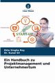 Ein Handbuch zu Projektmanagement und Unternehmertum, Singha Roy Ekta