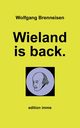 Wieland is back., Brenneisen Wolfgang