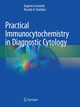 Practical Immunocytochemistry in Diagnostic Cytology, Leonardo Eugenio