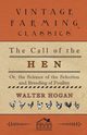 The Call of the Hen - Or the Science of the Selection and Breeding of Poultry, Hogan Walter