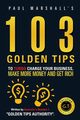 103 Golden Tips to Turbo Charge Your Business, Make More Money and Get Rich, Paul Marshall