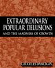 Extraordinary Popular Delusions and the Madness of Crowds, MacKay Charles