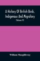 A History Of British Birds, Indigenous And Migratory, Macgillivray William