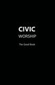 CIVIC WORSHIP The Good Book  (Black Cover), Editors Contributing