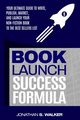 Book Launch Success Formula, WALKER JONATHAN S.