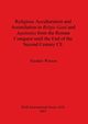 Religious Acculturation and Assimilation in Belgic Gaul and Aquitania from the Roman Conquest until the End of the Second Century CE, Watson Alasdair