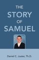 The Story of Samuel, Juster Th.D. Daniel C.