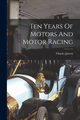 Ten Years Of Motors And Motor Racing, Jarrott Charles