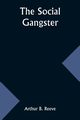 The Social Gangster, Reeve Arthur B.