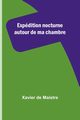 Expdition nocturne autour de ma chambre, de Maistre Xavier