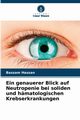 Ein genauerer Blick auf Neutropenie bei soliden und hmatologischen Krebserkrankungen, Hassan Bassam