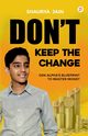 Don't Keep the Change, Jain Shaurya