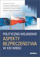 Polityczno-wojskowe aspekty bezpieczestwa w XXI wieku, 