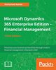 Microsoft Dynamics 365 Enterprise Edition - Financial Management_Third Edition, Aamer Mohamed