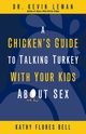 A Chicken's Guide to Talking Turkey with Your Kids About Sex, Leman Kevin