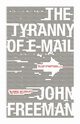 Tyranny of E-mail, Freeman John