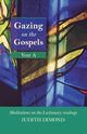 Gazing on the Gospels Year a - Meditations on the Lectionary Readings, Dimond Judith
