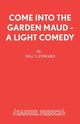 Come Into The Garden Maud - A Light Comedy, Coward Noel Sir