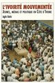 L'ivoirit mouvemente. Jeunes, mdias et politique en Cte d'Ivoire, Bahi Aghi
