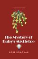 The Mystery of Ruby's Mistletoe, Donovan Rose